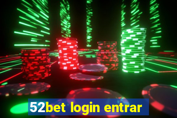 52bet login entrar